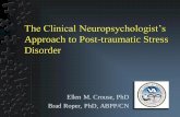 The Clinical Neuropsychologist’s · The Clinical Neuropsychologist’s Approach to Post-traumatic Stress Disorder Ellen M. Crouse, PhD Brad Roper, PhD, ABPP/CN