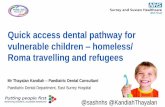 Quick access dental pathway for vulnerable children ...patientexperiencenetwork.org/wp-content/uploads/...Quick access dental pathway for vulnerable children ... hospital for dental