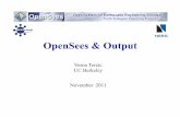OpenSees & Outputopensees.berkeley.edu/wiki/images/4/40/OpenSees&Output_final.pdf · • Introduction to Output options • OpenSees commands for creating the output: recorder, print,