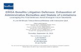 presents ERISA Benefits Litigation Defenses: Exhaustion of ...media.straffordpub.com/products/erisa-benefits-litigation-defenses-exhaustion-of... · administrative remedies is an