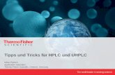 Tipps und Tricks für HPLC und UHPLC - tools.thermofisher.comtools.thermofisher.com/.../WS-72175-UHPLC...HPLCSummer2016-WS72175-DE.pdf · The world leader in serving science Mirko