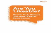Are You Likeable? · 5 Are You Likeable? How To Truly Measure Your Brand’s Social Media Success THE LIKEABILITY REPORT With about 38 million consumers in the U.S., ages 13 to 80