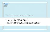 mmi® CellCut Plus® Laser Microdissection System · Technology Transition Workshop mmi CellCut® System Components • Olympus® IX71 or IX81 • Nikon® Eclipse Ti inverted microscope
