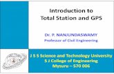 Introduction to Total Station and GPS - sjce.ac.in · Introduction to Total Station and GPS Dr. P. NANJUNDASWAMY Professor of Civil Engineering J S SScience and Technology University