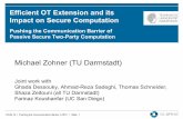 Efficient OT Extension and its Impact on Secure Computationctic.au.dk/fileadmin/ · Efficient OT Extension and its Impact on Secure Computation ... For 2 < N < 2k, [KK13] uses Walsh-Hadamard