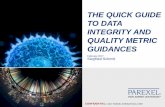 THE QUICK GUIDE TO DATA INTEGRITY AND QUALITY METRIC GUIDANCES · TO DATA INTEGRITY AND QUALITY METRIC GUIDANCES ... Data Integrity: ... 996, Annex 5, Guidance on good data and record