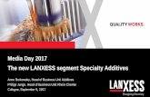 Media Day 2017 The new LANXESS segment … Media Day 2017 The new LANXESS segment Specialty Additives Anno Borkowsky, Head of Business Unit Additives Philipp Junge, Head of Business