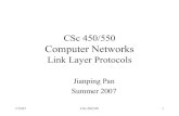 CSc 450/550 Computer Networks - webhome.cs.uvic.capan/csc450k07/j+link.pdf · 7/19/07 CSc 450/550 4 Transmission control • Stop-and-wait –transmit the next packet –wait for