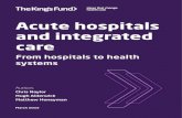 Acute hospitals and integrated care - King's Fund 2 Acute hospitals and integrated care 1 2 3 4 5 6 7 8 9 10 Horizontal networks between acute hospitals 27 The future of networking