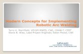 Modern Concepts for Implementing Robotic Arc … Concepts for Implementing Robotic Arc Welding Terry K. Merrifield, VP/GM MWES, CWI, CRAW-T, CERT Steve B. Wise, Lead Project Engineer,