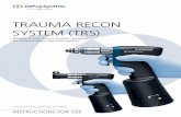 TRAUMA RECON SYSTEM (TRS) - synthes.vo.llnwd.netsynthes.vo.llnwd.net/o16/LLNWMB8/INT Mobile/Synthes International/Product Support... · The Trauma Recon System (TRS) is a battery-driven