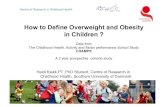 How to Define Overweight and Obesity in Childrenklakk.pdf · Anthropometri Anthropometri Beighton Intervention for 3 school years Fasting bloodsamples DXA scans Tanner Self ass Anthropometry