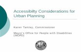 Accessibilty Considerations for Urban Planning Considerations for Urban Planning Karen Tamley, Commissioner Mayor’s Office for People with Disabilities (MOPD) MOPD Mission and Services