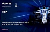 NEXT-GENERATION ARCHIVE FORMAT IN ACRONIS BACKUP … · © 2018 4 TIBX ‒ Next-Generation Archive Format Built-in consistency verification Survives power failures during backup jobs
