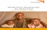 World Vision Working with the Global Fund Annual Report 2013 Fund Annual Report 2013 PDF.docx.pdfthe Global Fund Annual Report 2013 . ... ADVOCATE 1 World Vision Working with the Global