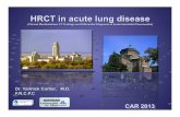 HRCT in acute lung disease - CAR Lifelong Learning/Meetings/ASM2013_Speakers_Pres... · HRCT in acute lung disease (Clinical Manifestations CT Findings and Differential Diagnosis