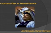 Curriculum Vitae vs. Resume Seminar - gsg.students.mtu.edugsg.students.mtu.edu/wordpress/wp-content/uploads/2016/01/PDD_20141.pdf · Curriculum Vitae vs. Resume Seminar Jim Turnquist,