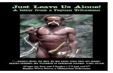 A letter from a Papuan Tribesman - anti-politics.org · Just Leave Us Alone! A letter from a Papuan Tribesman “…forgive them, for they do not know what they are doing” Quotes