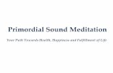 Primordial Sound Meditation Sound...Meditation is a journey from activity to silence Meditation restores the memory of wholeness and gives us access to our inner Silence and Infinite