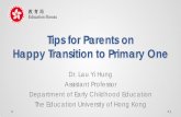 Tips for Parents on Happy Transition to Primary One · Tips for Home-school Co-operation Assist children to learn at home Maintain close communication between families and school
