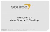 Half-Life 2 / Source Shading - drivers.amd.com · Invalid combinations • Some of these booleans have interactions and we can disable certain combinations in our offline process