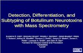 Detection, Differentiation, and Subtyping of Botulinum ... · Detection, Differentiation, and Subtyping of Botulinum Neurotoxins with Mass Spectrometry. Suzanne R. Kalb*, Hercules