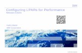 Configuring LPARs for Performance - IBM WWW … LPARs for Performance Session:13101 Kathy Walsh IBM Corporation 2 © 2013 IBM Corporation Advanced Technical Support – Washington