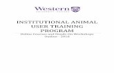 INSTITUTIONAL ANIMAL USER TRAINING …. Basic Animal Care and Use Course - Online ..... 5 VI. Rodent Research Basics Online Lecture..... 6 VII. Rodent Handling and Care Workshop.....
