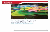 Choosing the Right UV Flatbed Printer - canon.ca DGS Buyers Guide_EN.pdf · • Requires more operator intervention while printing to ensure ... Many printer manufacturers now use