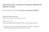 A Novel Fourier Transform B-spline Method for Option Pricing* · A Novel Fourier Transform B-spline Method ... Our option pricing framework is called the Fourier Transform B-spline