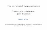 The Zel’dovich Approximation Large-scale structure goes ...mwhite.berkeley.edu/Talks/SantaFe14_Zeldovich.pdf · – The Zel’dovich approximation does less well around peaks or