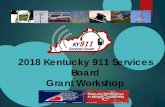 2018 Kentucky 911 Services Board Grant Workshop CMRS Grant Workshop Presentation.pdf · -The proposal is a strong and/or innovative solution to address the problem. -The proposal
