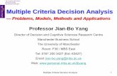 Multiple Criteria Decision Analysis Criteria Decision Analysis 1 Multiple Criteria Decision Analysis — Problems, Models, Methods and Applications Professor Jian-Bo Yang Director