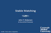 Stable Matching - Carnegie Mellon School of Computer Sciencearielpro/15896s16/slides/896s16-16.pdf · Stable Matching John P. Dickerson ... • a holds proposal from b ... (i+1 is