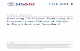 STUDY REPORT Reducing TB Delays: Evaluating the … · STUDY REPORT Reducing TB Delays: Evaluating the Frequency and Causes of Delays in Bangladesh and Swaziland JULY 2012 This study