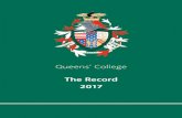  · 2 QUEENS’ COLLEGE THE RECORD 2017 Visitor: The Rt Hon. Beverley McLachlin, P.C., Chief Justice of Canada Patroness: Her Majesty The Queen President