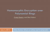 Homomorphic Encryption over Polynomial Ringspeople.csail.mit.edu/shaih/pubs/4.Rings.pdf · 2014-06-10 · China Summer School on Lattices and Cryptography Craig Gentry and Shai Halevi