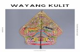 WAYANG KULIT Wayang Kulit shadow puppets of Indonesia have a long recorded history in Java. Wayang performances date back to at least 930 A.D., but were probably a part of community