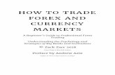 HOW TO TRADE FOREX AND CURRENCY MARKETS .HOW TO TRADE FOREX AND CURRENCY MARKETS A Beginner’s Guide