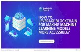 HOW TO LEVERAGE BLOCKCHAIN FOR MAKING MACHINE LEARNING MODELS MORE ACCESSIBLE?