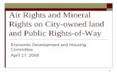 Air Rights and Mineral Rights on City-owned land · When to retain air rights and mineral rights How air rights are valued. 3 ... 8 Definitions Bundle ... air, surface and subsurface
