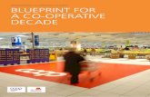 BlueprInt for a Co-operatIve DeCaDe · The overarching agenda for the ICA, its members and the co-operative sector generally is laid out here: 1 elevate participation within membership