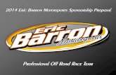 Professional Off Road Race Team - ericbarronmotorsports.com · 2014 Eric Barron Motorsports Sponsorship Proposal Professional Off Road Race Team . Secondary Sponsor . ... event programs