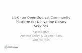 LibX an Open Source, CiC ommunity Platform for Delivering ...libx.org/presentations/LibXBaileyBack-Access2008.pdfPlatform for Delivering Library Services ... ( org) – Server‐centric