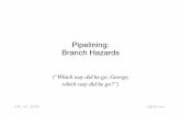 Pipelining: Branch Hazards · CSE 141, S2'06 Jeff Brown Branch Hazards • Branch dependences can result in branch hazards (when they are too close to be handled correctly in the