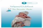 Talipes/Clubfoot · 2016-11-22 · The term CTEV is rarely used by families, it is usually diagnosed as ‘talipes’ but is commonly referred to as Clubfoot. It may affect one foot