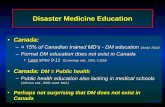 Disaster Medicine Education - RCCbc · • Disasters will not wait for an appropriate time • They will add to existing demand –not replace • Emergency preparedness = insurance