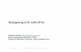 Designing LTE with IPv6 - rmv6tf.org · Tracking Area/APN DNS - Used by MME during handover, tracking area updates IPv6 capable if LTE interfaces are IPv6 Mobile DNS – Used mobile