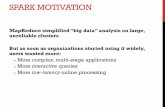 SPARK MOTIVATION - db.lcs.mit.edudb.lcs.mit.edu/6.830/lectures/lec20_2018.pdf · SPARK MOTIVATION MapReduce simplified “big data” analysis on large, unreliable clusters But as
