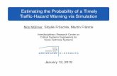 Estimating the Probability of a Timely Traffic-Hazard ...phoenix/docs/anss2015.pdf · Estimating the Probability of a Timely Trafﬁc-Hazard Warning via Simulation Nils Müllner,